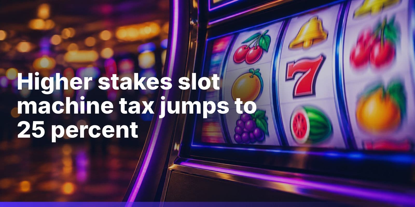 UK Raises Gambling-Machine Tax to 25% on Higher-Stakes Slots