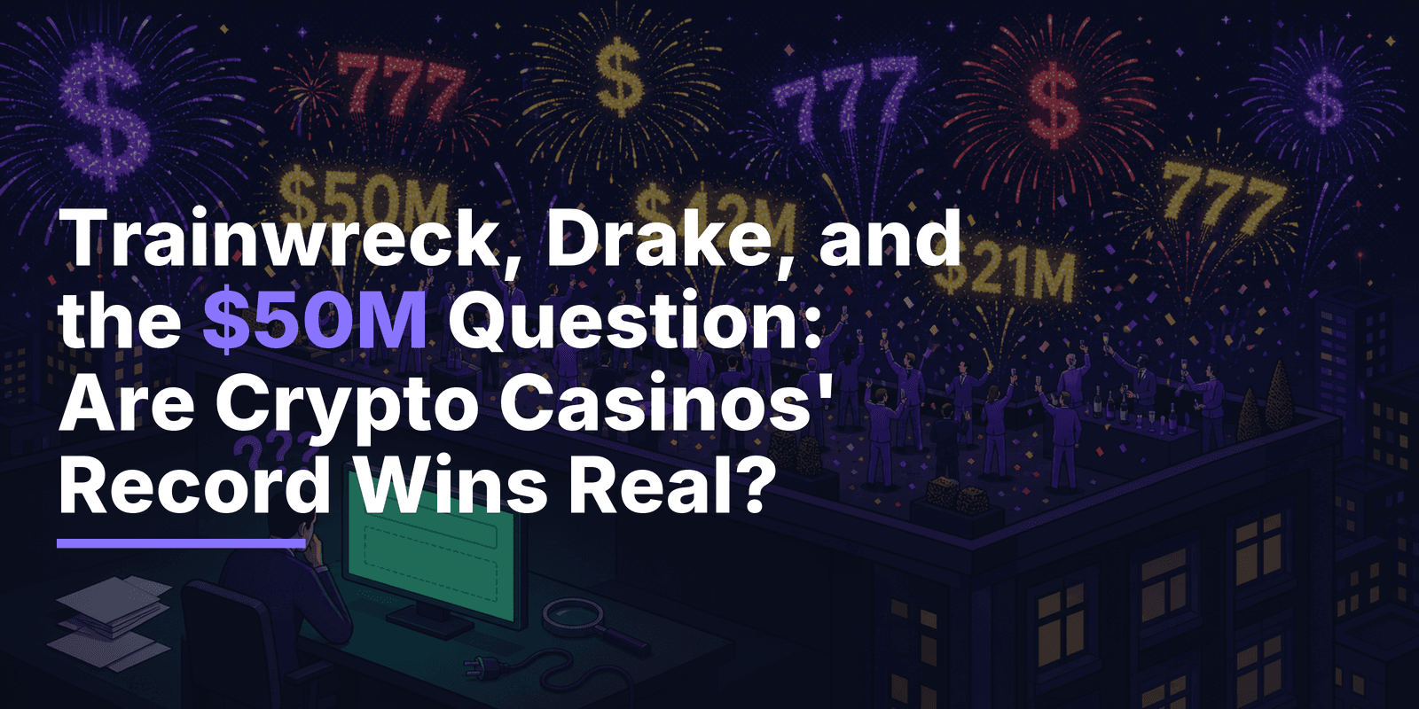 Trainwreck, Drake, and the $50M Question: Are Crypto Casinos' Record Wins Real?