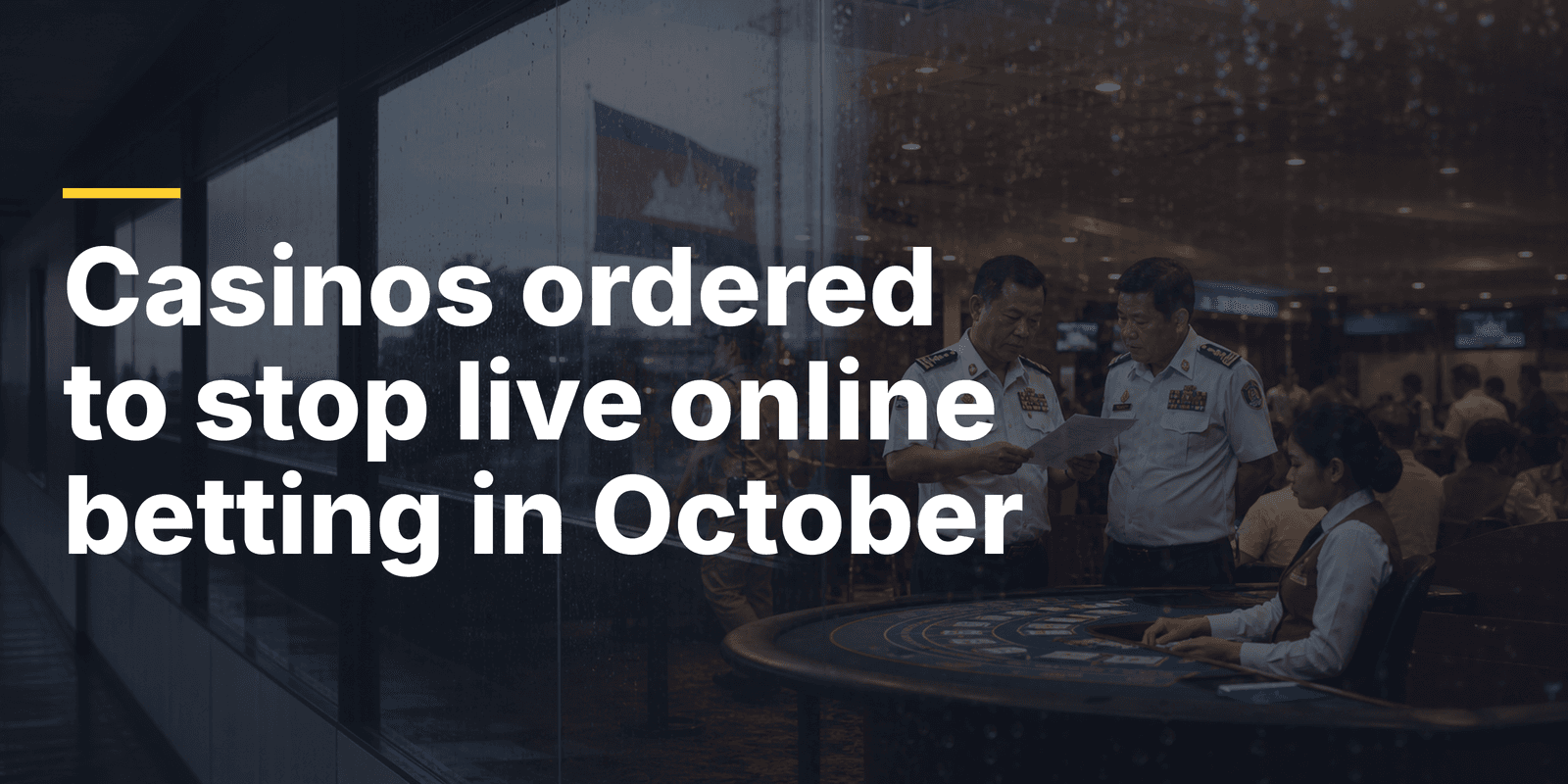 Header image (style 1): Cambodia Suspends Casino-Run Online Gambling From October