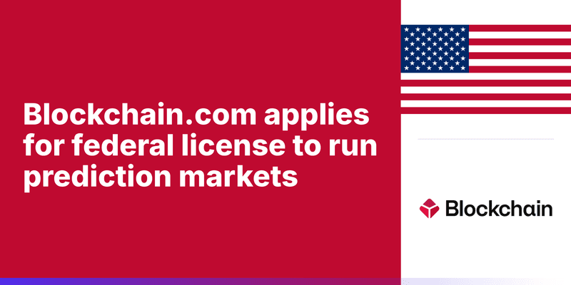 Blockchain.com Seeks CFTC Licenses to Offer Prediction Markets in the U.S.