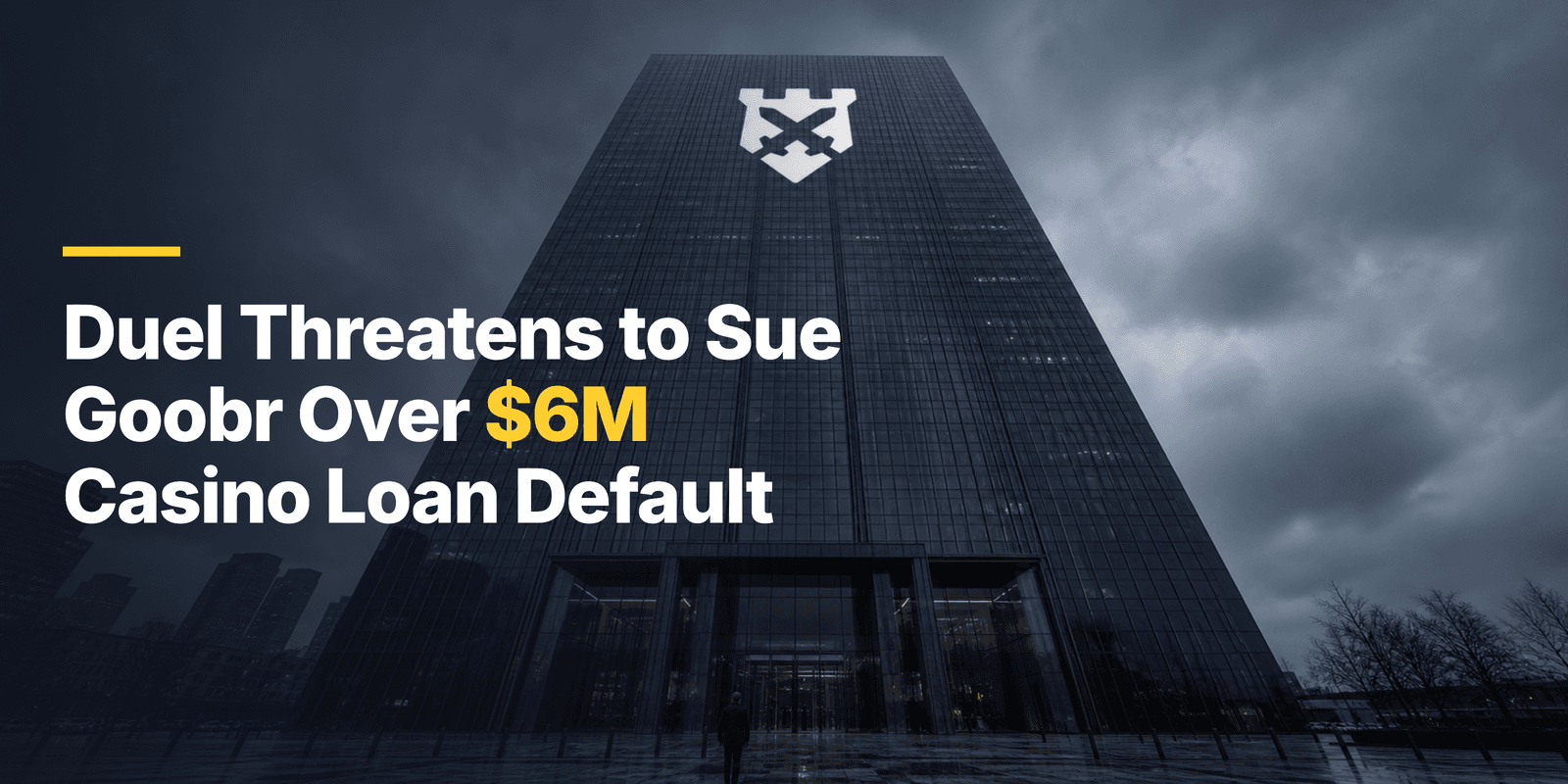 Duel Threatens to Sue Goobr Over $6M Casino Loan