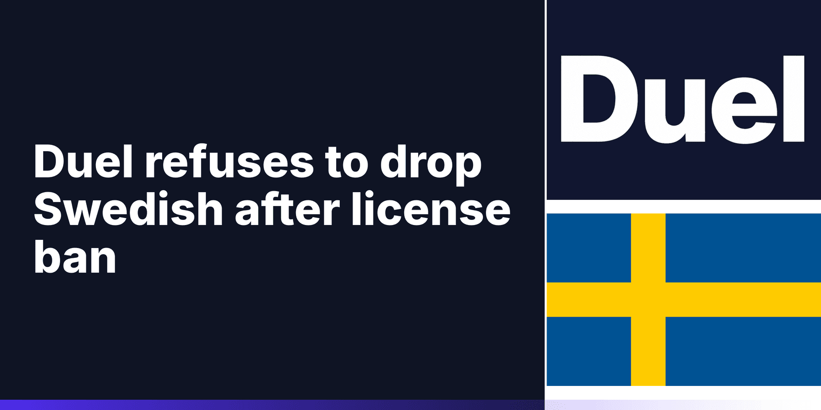Duel Tells Sweden It Won't Drop Swedish After License Ban