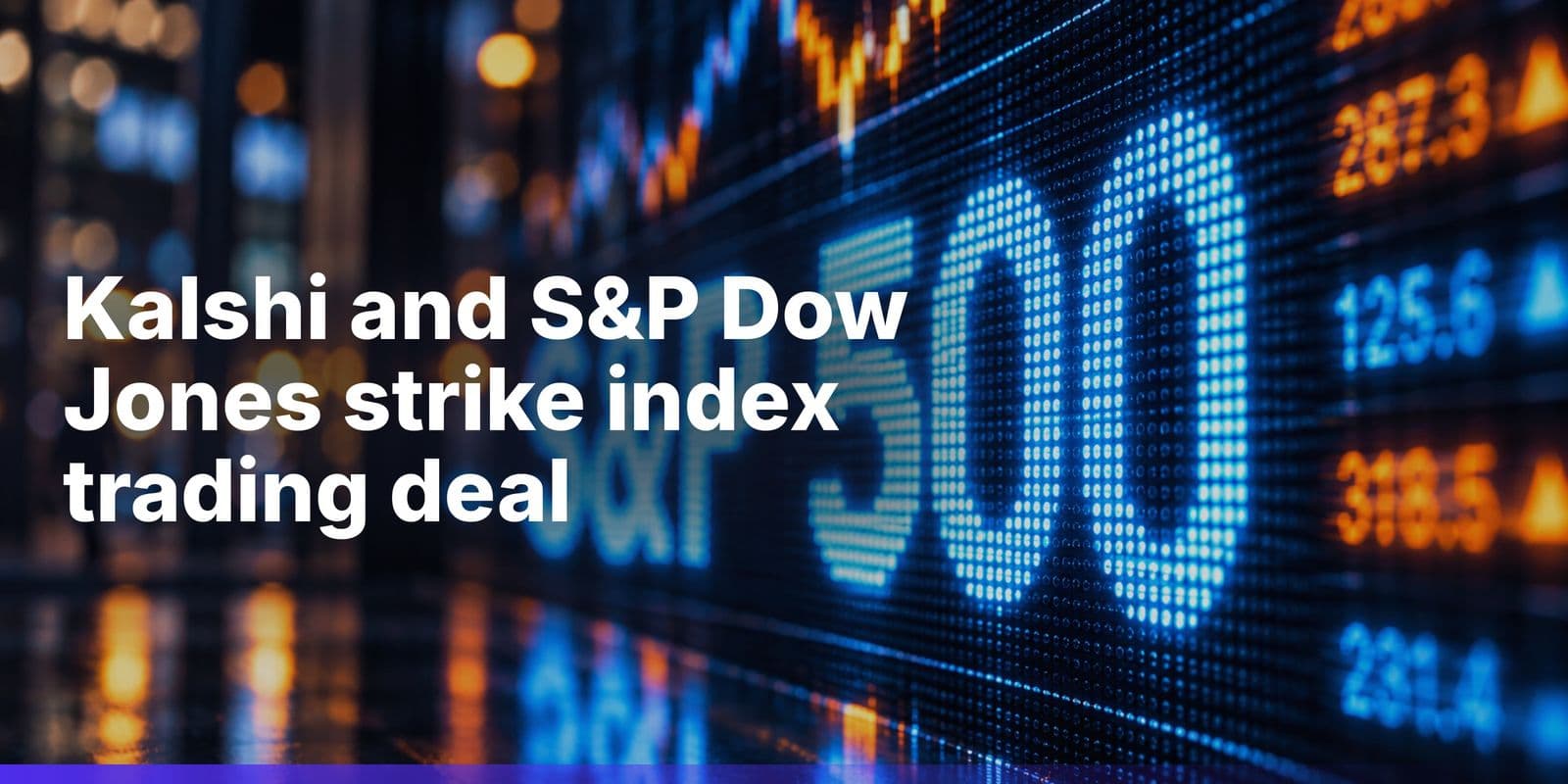 Kalshi and S&P Dow Jones Partner for Index-based Events Contracts
