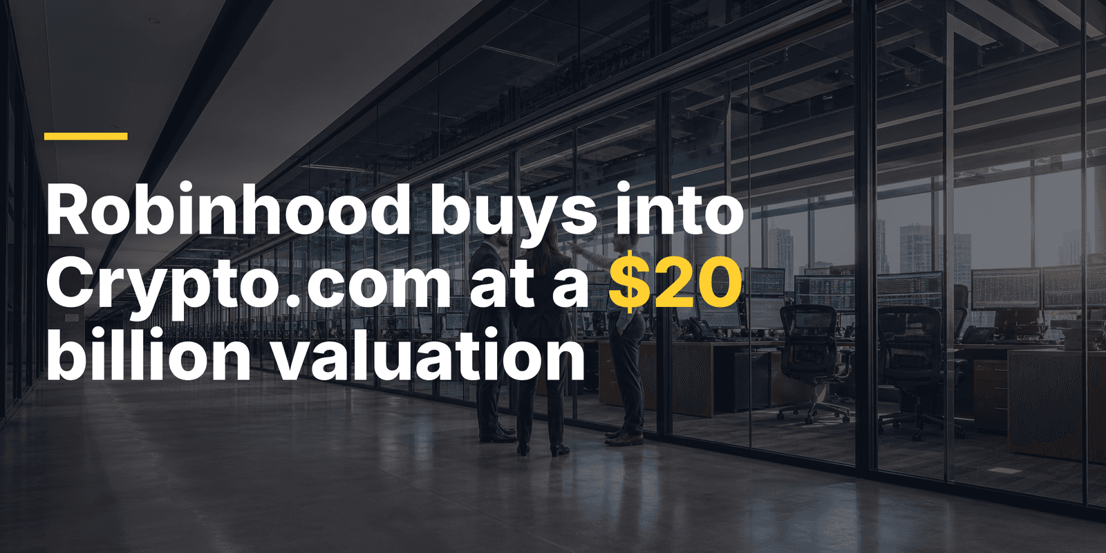 Header image (style 1): Robinhood Takes Equity Stakes in Crypto.com and OG.com