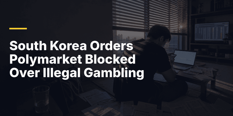 South Korea Orders Polymarket Blocked Over Illegal Gambling